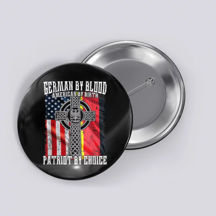 German By Blood American By Birth Patriot By Choice Button