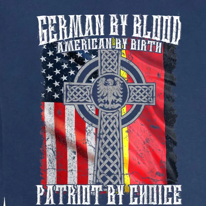 German By Blood American By Birth Patriot By Choice Garment-Dyed Sweatshirt