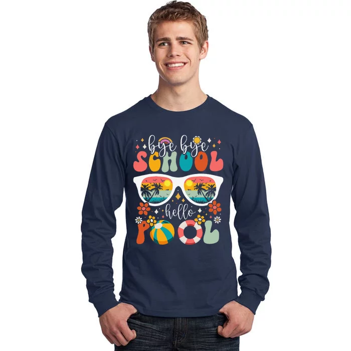 Groovy Bye Bye School Hello Pool Last Day Of School Summer Tall Long Sleeve T-Shirt