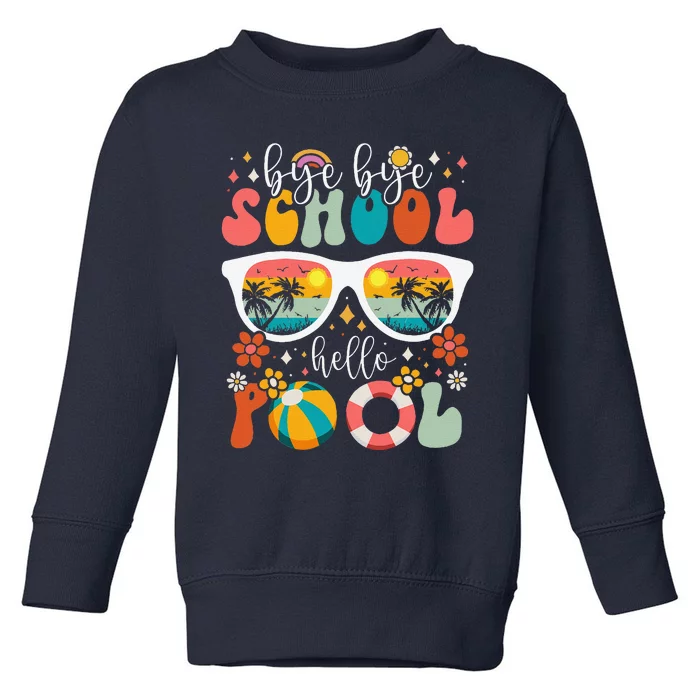 Groovy Bye Bye School Hello Pool Last Day Of School Summer Toddler Sweatshirt