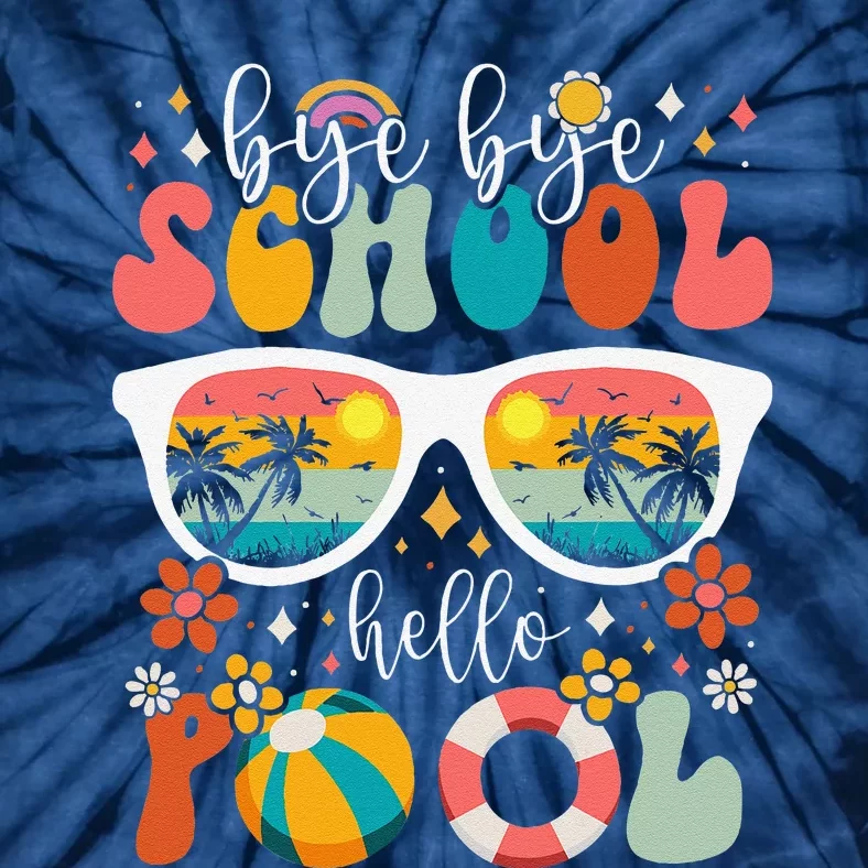 Groovy Bye Bye School Hello Pool Last Day Of School Summer Tie-Dye T-Shirt