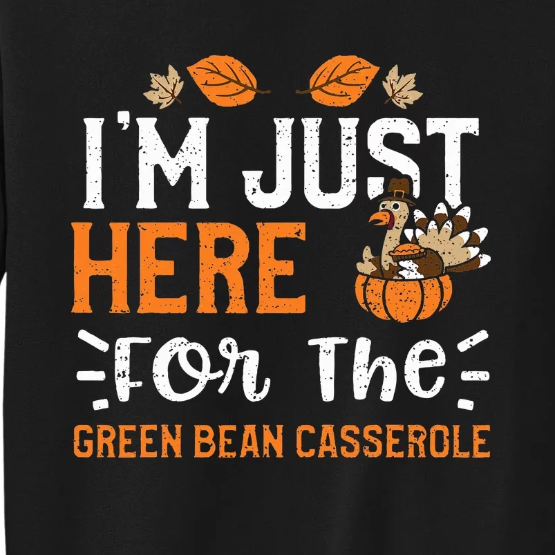 Green Bean Casserole I'm Just Here For The... Thanksgiving Sweatshirt