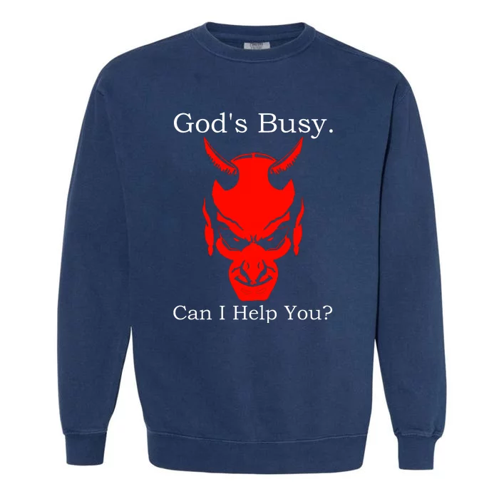 God's Busy Can I Help You Garment-Dyed Sweatshirt