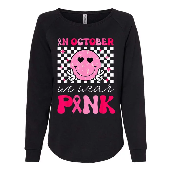 Groovy Breast Cancer Awareness In October We Wear Pink Womens California Wash Sweatshirt