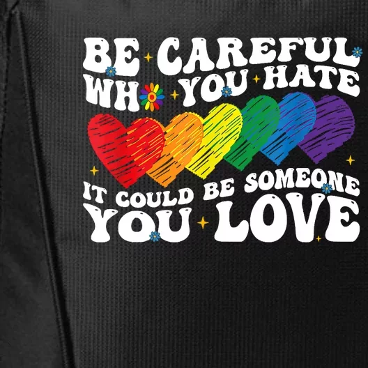 Groovy Be Careful Who You Hate It Could Be Someone You Love City Backpack