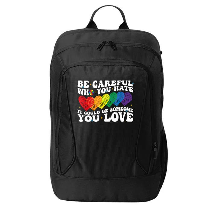 Groovy Be Careful Who You Hate It Could Be Someone You Love City Backpack