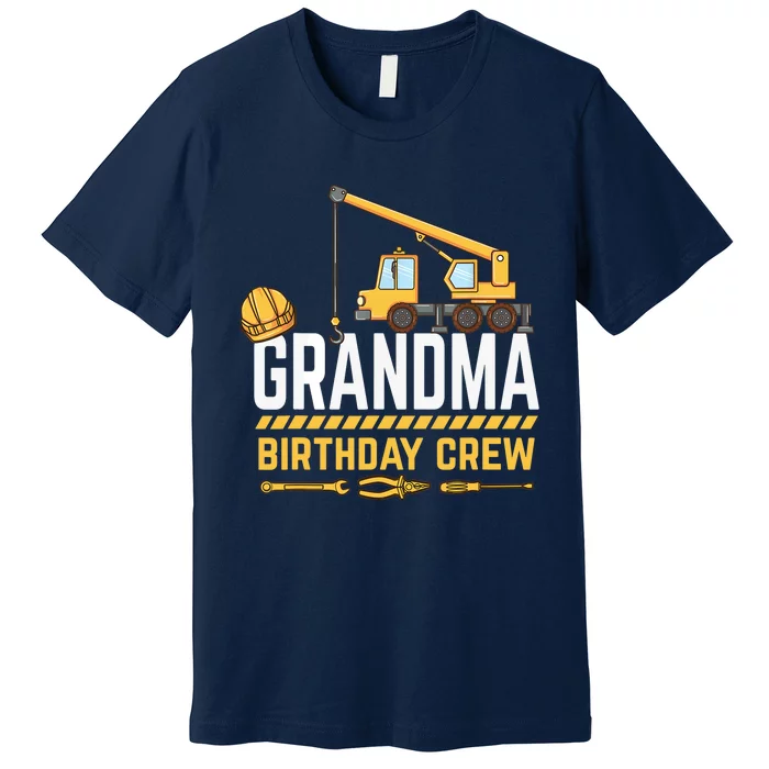 Grandma Birthday Crew Construction Birthday Premium T-Shirt