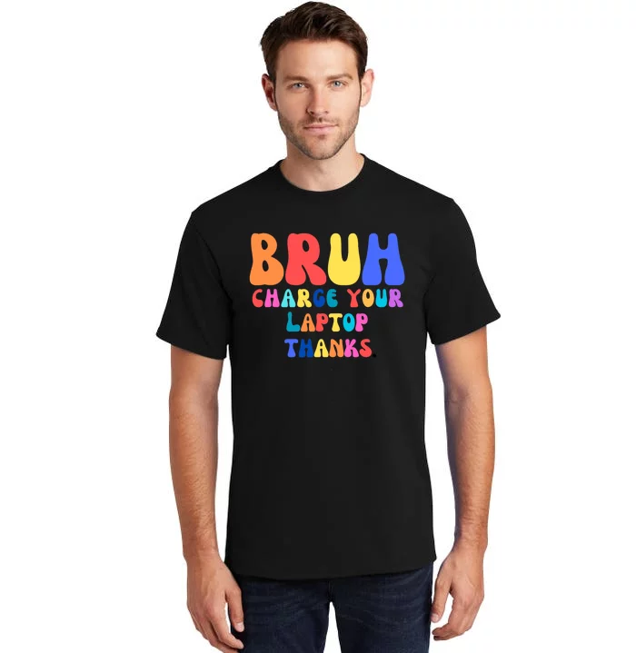 Groovy Bruh Charge Your Laptop Tall T-Shirt