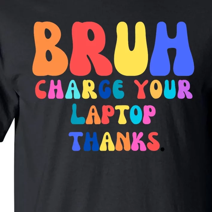 Groovy Bruh Charge Your Laptop Tall T-Shirt