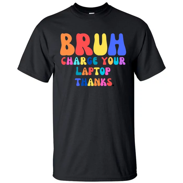 Groovy Bruh Charge Your Laptop Tall T-Shirt