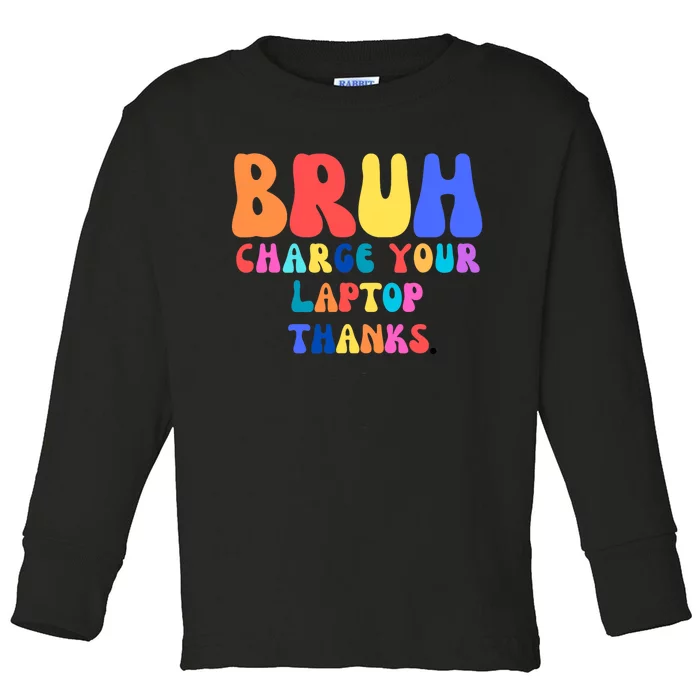 Groovy Bruh Charge Your Laptop Toddler Long Sleeve Shirt