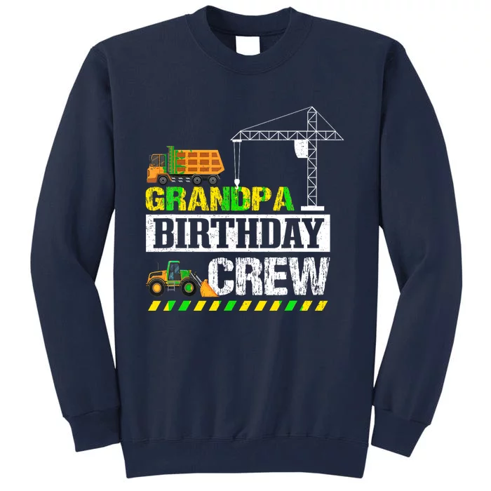 Grandpa Birthday Crew Excavator Construction Ruck Crane Fan Tall Sweatshirt