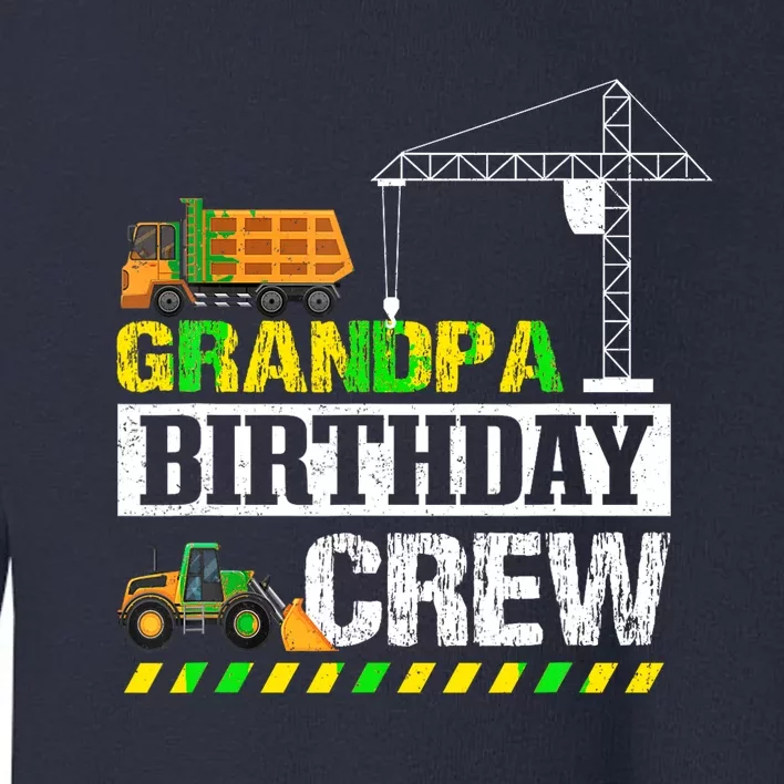 Grandpa Birthday Crew Excavator Construction Ruck Crane Fan Toddler Sweatshirt