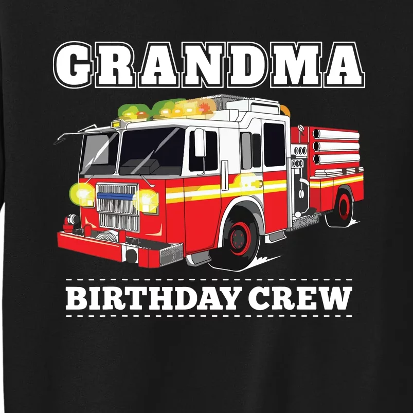 Grandma Birthday Crew Fire Truck Firefighter Fireman Party Tall Sweatshirt