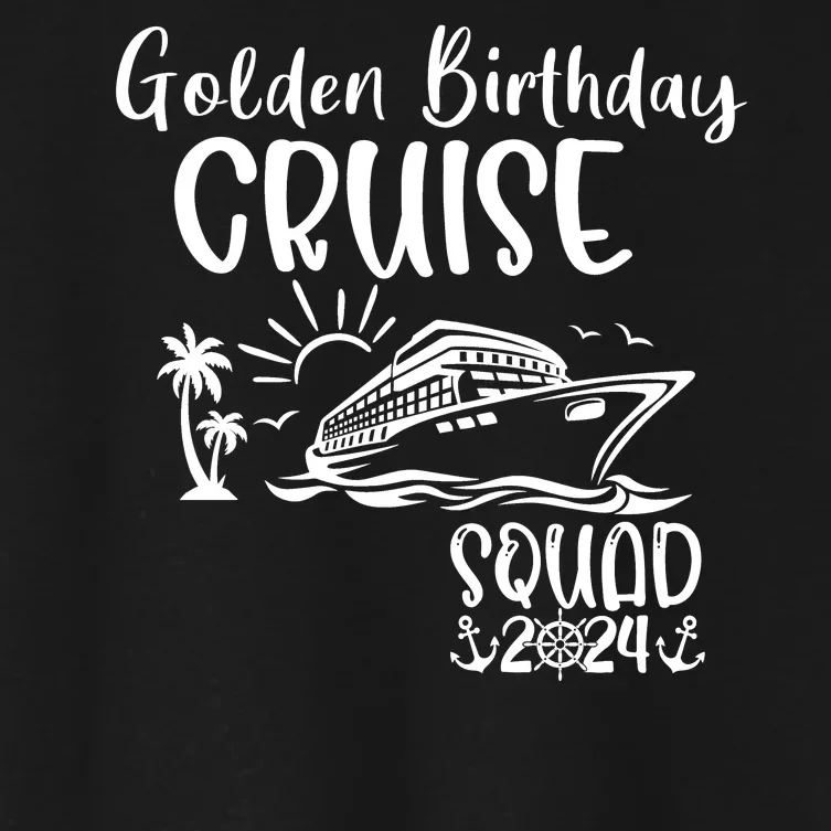 Golden Birthday Cruise Squad 2024 Holiday Trip Family Matching Women's Crop Top Tee