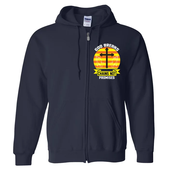 God Breaks Chains Not Promises Full Zip Hoodie