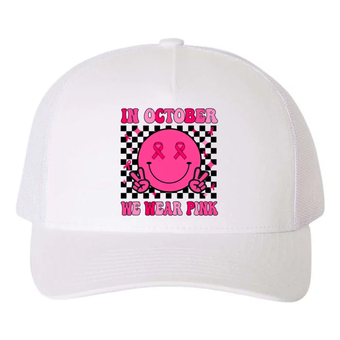 Groovy Breast Cancer Awareness In October We Wear Pink Yupoong Adult 5-Panel Trucker Hat