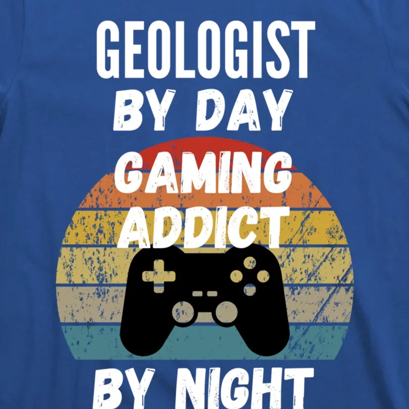 Geologist By Day Gaming Addict By Night Gift T-Shirt