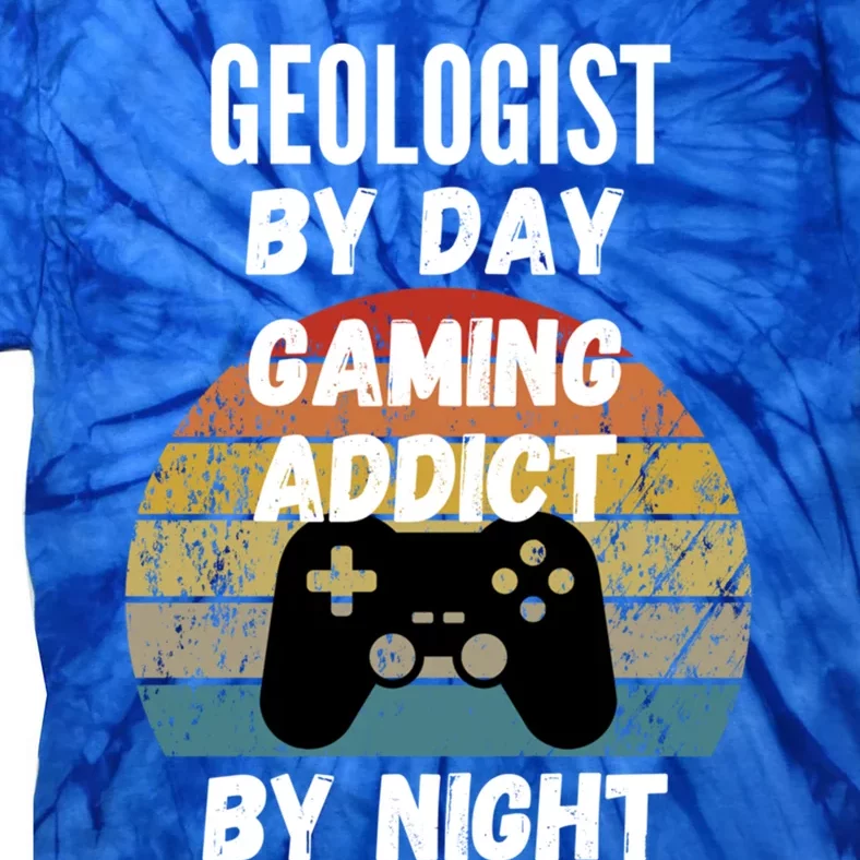 Geologist By Day Gaming Addict By Night Gift Tie-Dye T-Shirt