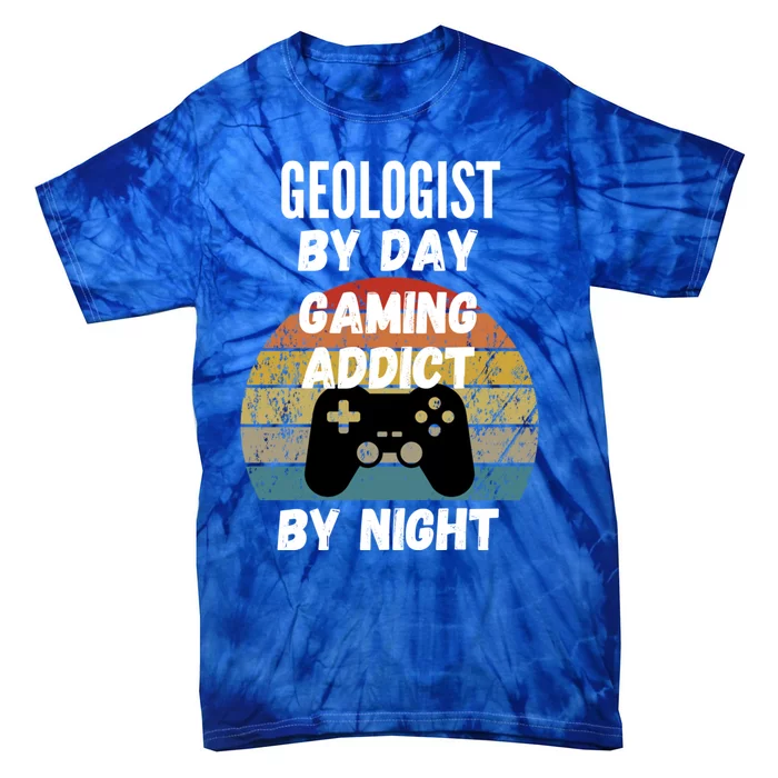 Geologist By Day Gaming Addict By Night Gift Tie-Dye T-Shirt