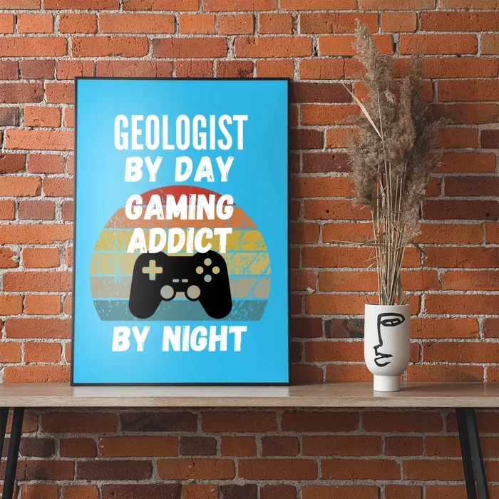 Geologist By Day Gaming Addict By Night Gift Poster