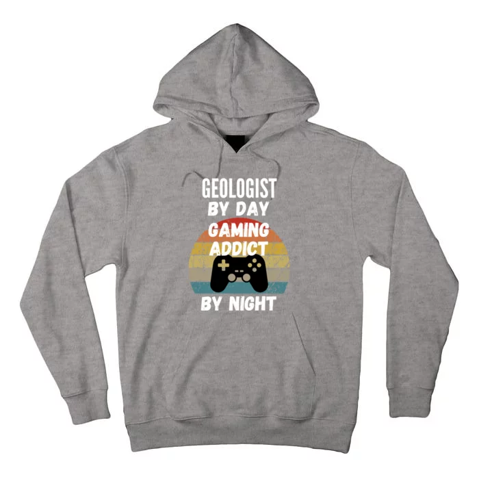 Geologist By Day Gaming Addict By Night Gift Tall Hoodie