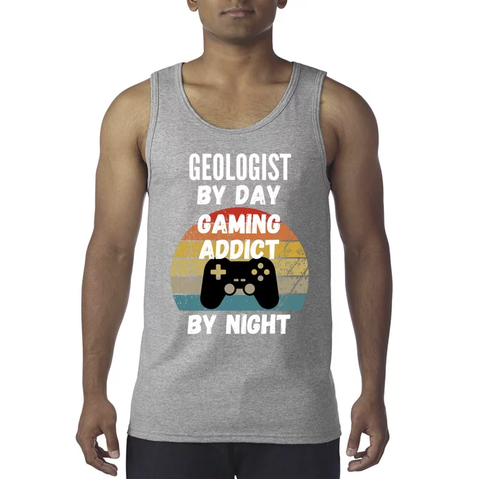 Geologist By Day Gaming Addict By Night Gift Tank Top