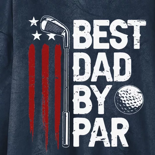 Golf Best Dad By Par Daddy Golfer American Flag Fathers Day Hooded Wearable Blanket