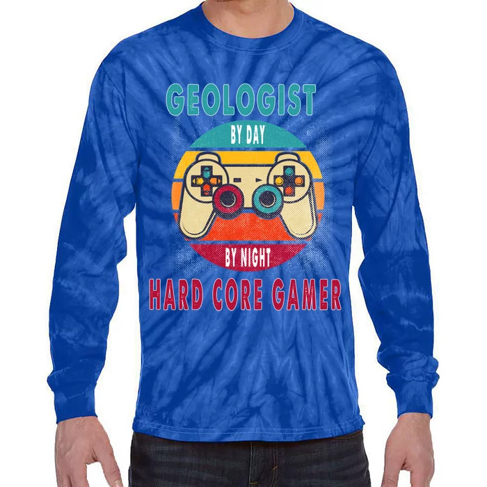 Geologist By Day By Night Hard Core Gamer Gaming Gift Tie-Dye Long Sleeve Shirt