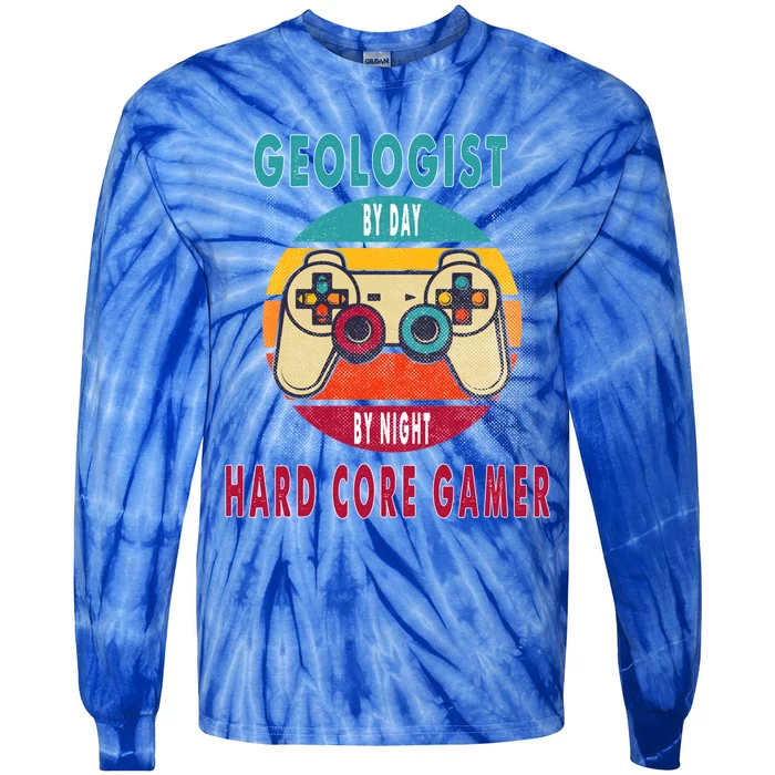 Geologist By Day By Night Hard Core Gamer Gaming Gift Tie-Dye Long Sleeve Shirt