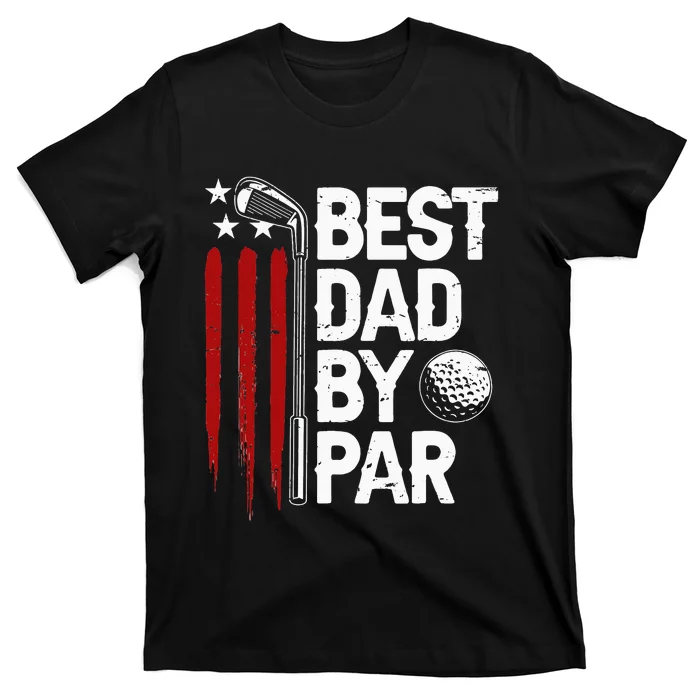 Golf Best Dad By Par Daddy Golfer American Flag Father's Day T-Shirt