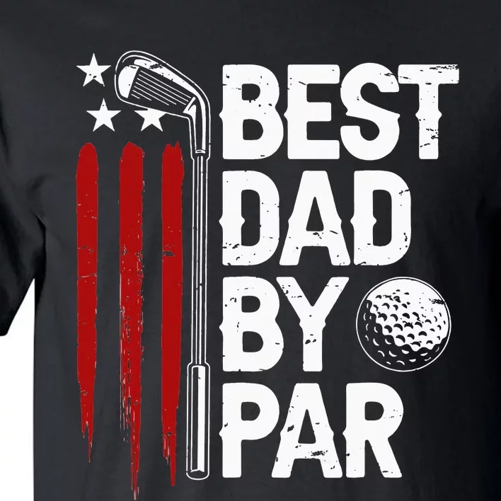 Golf Best Dad By Par Daddy Golfer American Flag Father's Day Tall T-Shirt