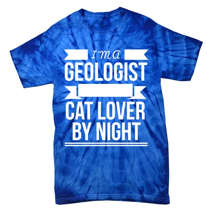 Geologist By Day Cat Lover By Night Cat Lady Gift Tie-Dye T-Shirt