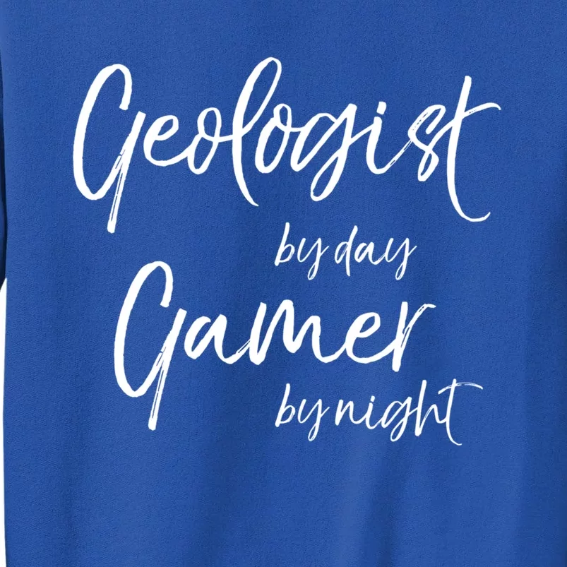 Geologist By Day Gamer By Night Funny Gift Tall Sweatshirt