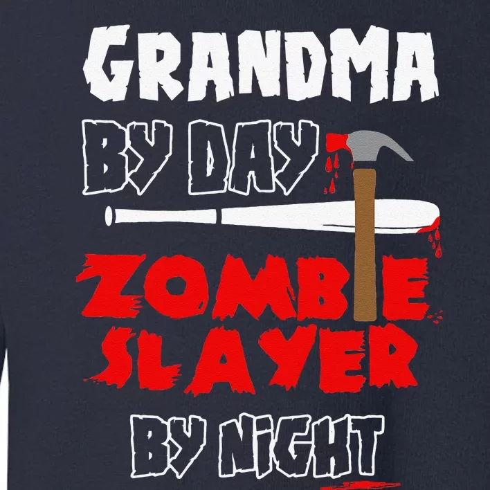 Grandma By Day Zombie Slayer By Night Halloween Costume Toddler Sweatshirt