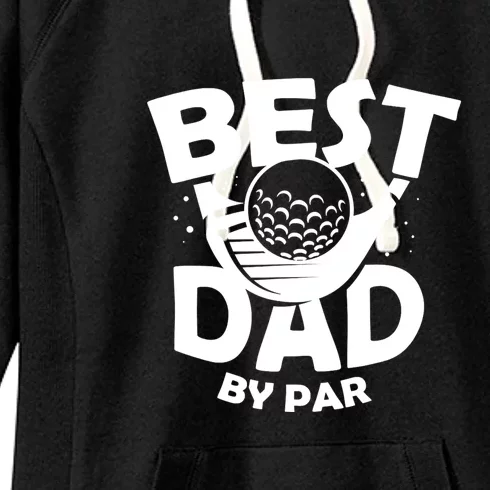 Golf Best Dad By Par Golfing Gift For Father's Day Women's Fleece Hoodie