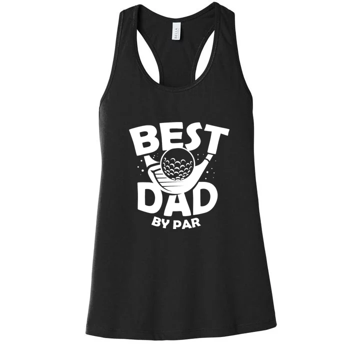 Golf Best Dad By Par Golfing Gift For Father's Day Women's Racerback Tank