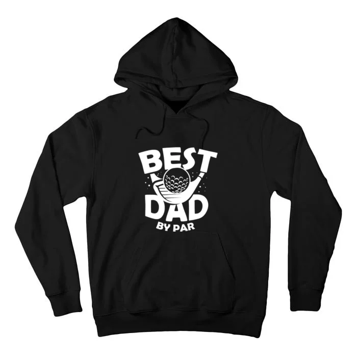 Golf Best Dad By Par Golfing Gift For Father's Day Tall Hoodie