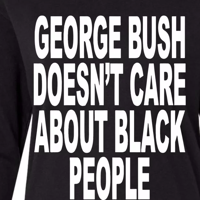 George Bush Doesnt Care About Black People Womens Cotton Relaxed Long Sleeve T-Shirt