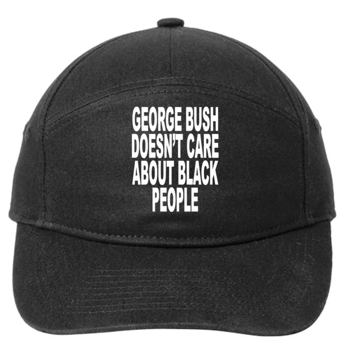 George Bush Doesnt Care About Black People 7-Panel Snapback Hat