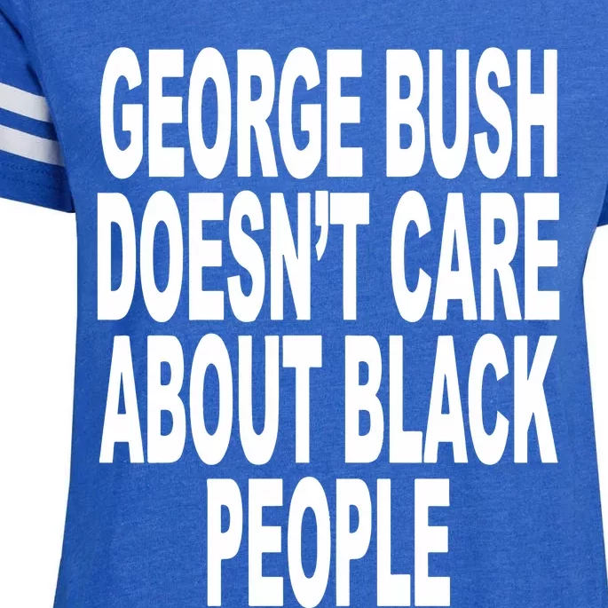 George Bush Doesnt Care About Black People Enza Ladies Jersey Football T-Shirt