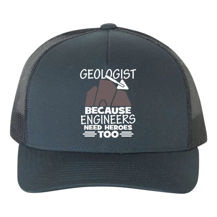 Geologist Because Engineers Need Heroes Too Geology Majors Great Gift Yupoong Adult 5-Panel Trucker Hat