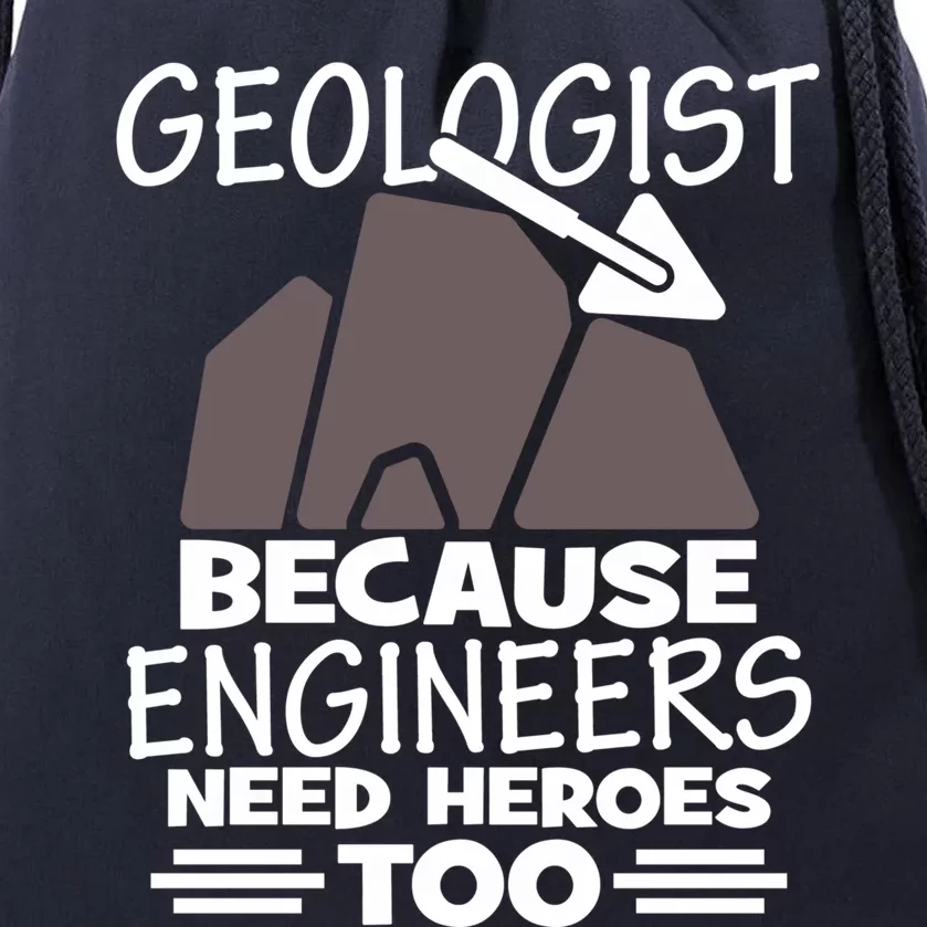 Geologist Because Engineers Need Heroes Too Geology Majors Great Gift Drawstring Bag