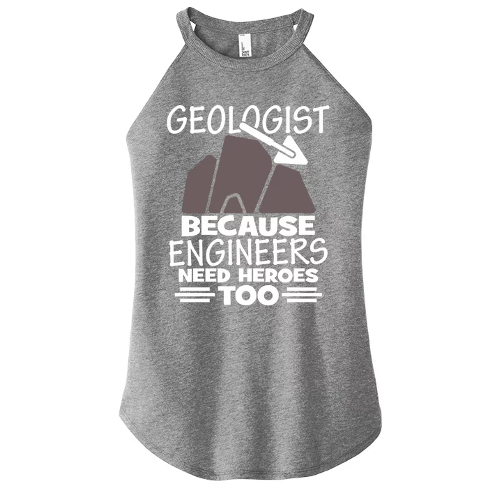 Geologist Because Engineers Need Heroes Too Geology Majors Great Gift Women’s Perfect Tri Rocker Tank