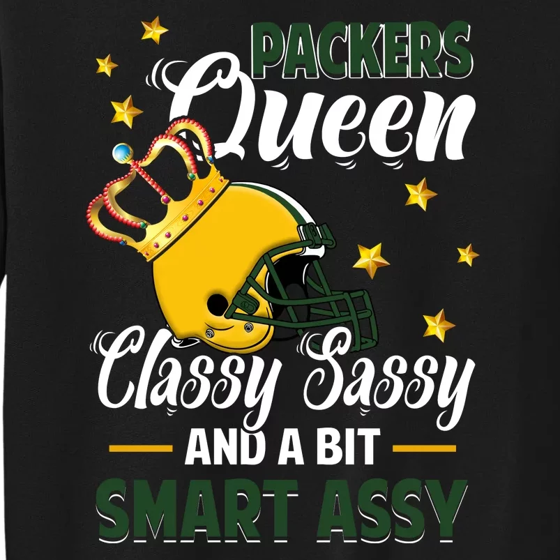 Green Bay Football Queen Classy Sassy And A Bit Smart Assy Tall Sweatshirt