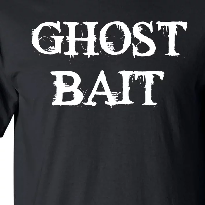 Ghost Bait Funny Paranormal Ghost Hunting Scary Halloween Tall T-Shirt