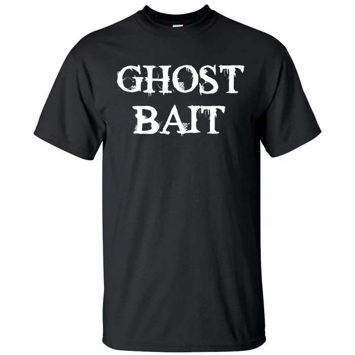 Ghost Bait Funny Paranormal Ghost Hunting Scary Halloween Tall T-Shirt