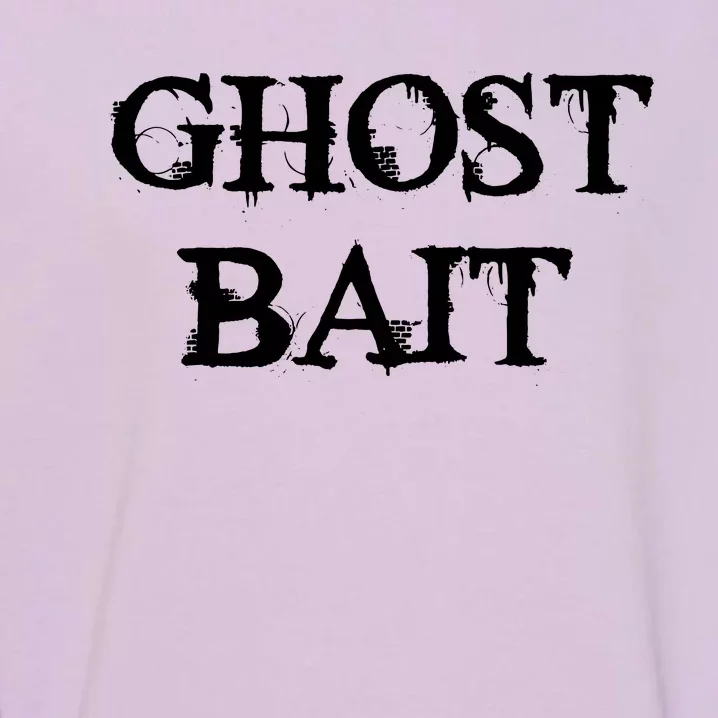 Ghost Bait Funny Paranormal Ghost Hunting Scary Halloween Garment-Dyed Sweatshirt