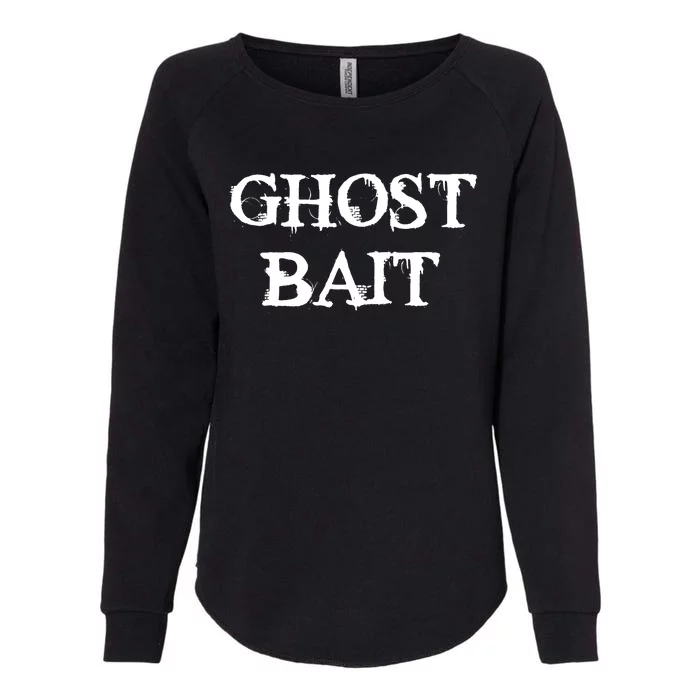 Ghost Bait Funny Paranormal Ghost Hunting Scary Halloween Womens California Wash Sweatshirt