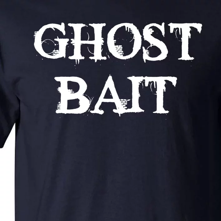 Ghost Bait Funny Paranormal Ghost Hunting Scary Halloween Tall T-Shirt